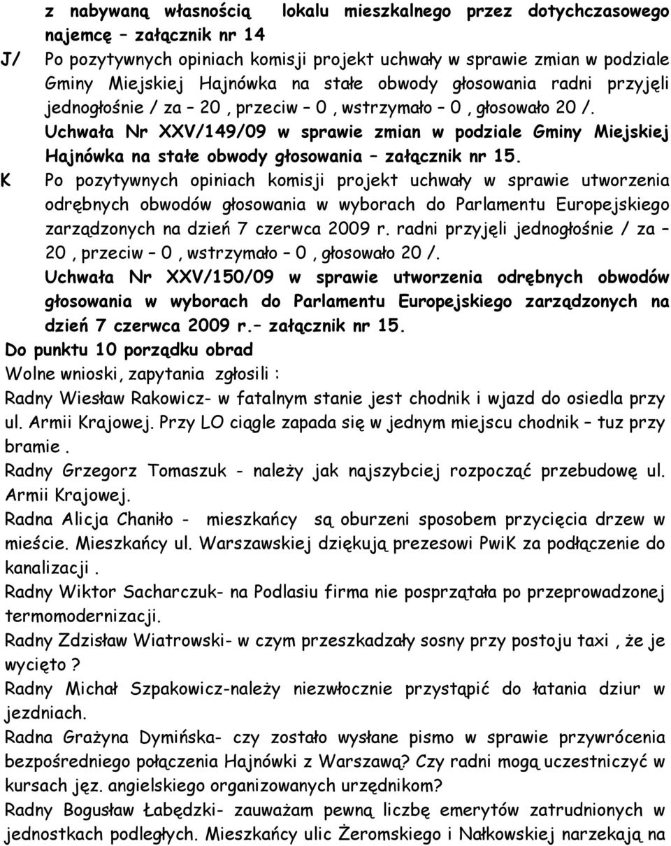Uchwała Nr XXV/149/09 w sprawie zmian w podziale Gminy Miejskiej Hajnówka na stałe obwody głosowania załącznik nr 15.