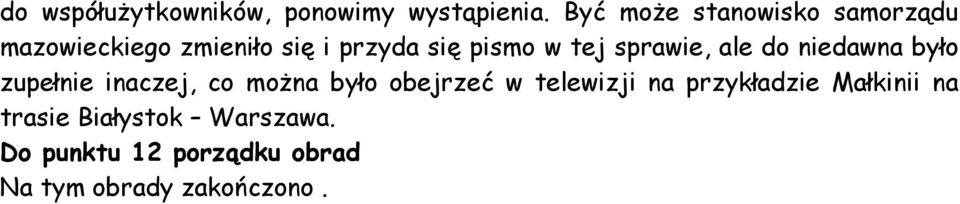 tej sprawie, ale do niedawna było zupełnie inaczej, co moŝna było obejrzeć w