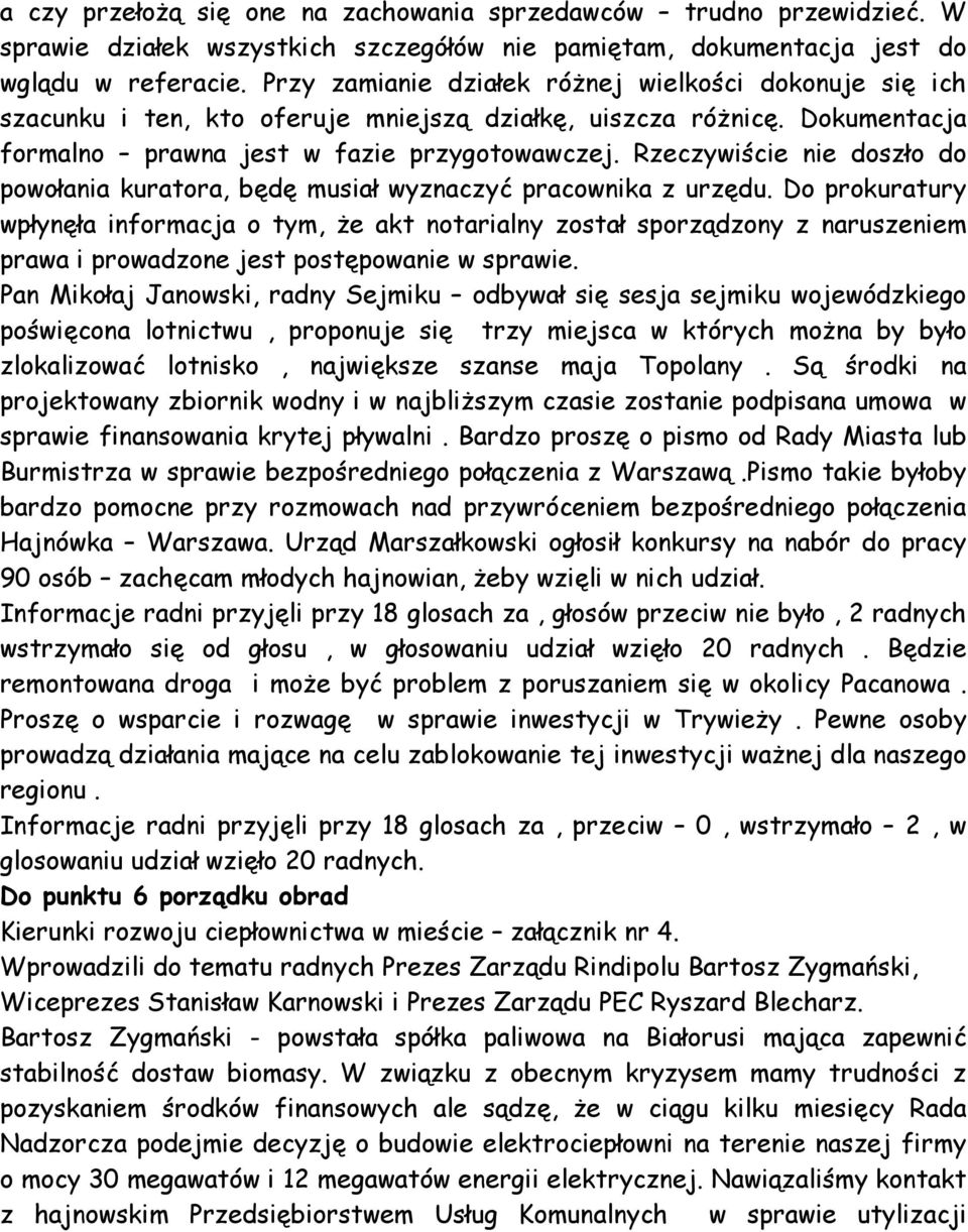 Rzeczywiście nie doszło do powołania kuratora, będę musiał wyznaczyć pracownika z urzędu.