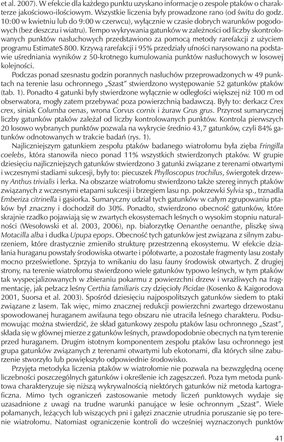 Tempo wykrywania gatunków w zależności od liczby skontrolowanych punktów nasłuchowych przedstawiono za pomocą metody rarefakcji z użyciem programu EstimateS 800.