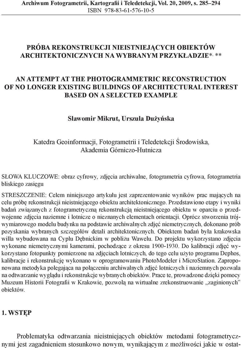BUILDINGS OF ARCHITECTURAL INTEREST BASED ON A SELECTED EXAMPLE Sławomir Mikrut, Urszula Dużyńska Katedra Geoinformacji, Fotogrametrii i Teledetekcji Środowiska, Akademia Górniczo-Hutnicza SŁOWA