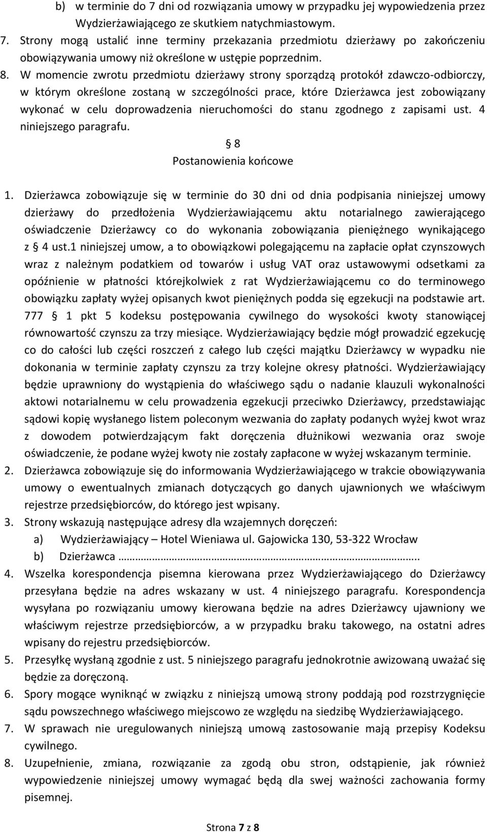 nieruchomości do stanu zgodnego z zapisami ust. 4 niniejszego paragrafu. 8 Postanowienia końcowe 1.