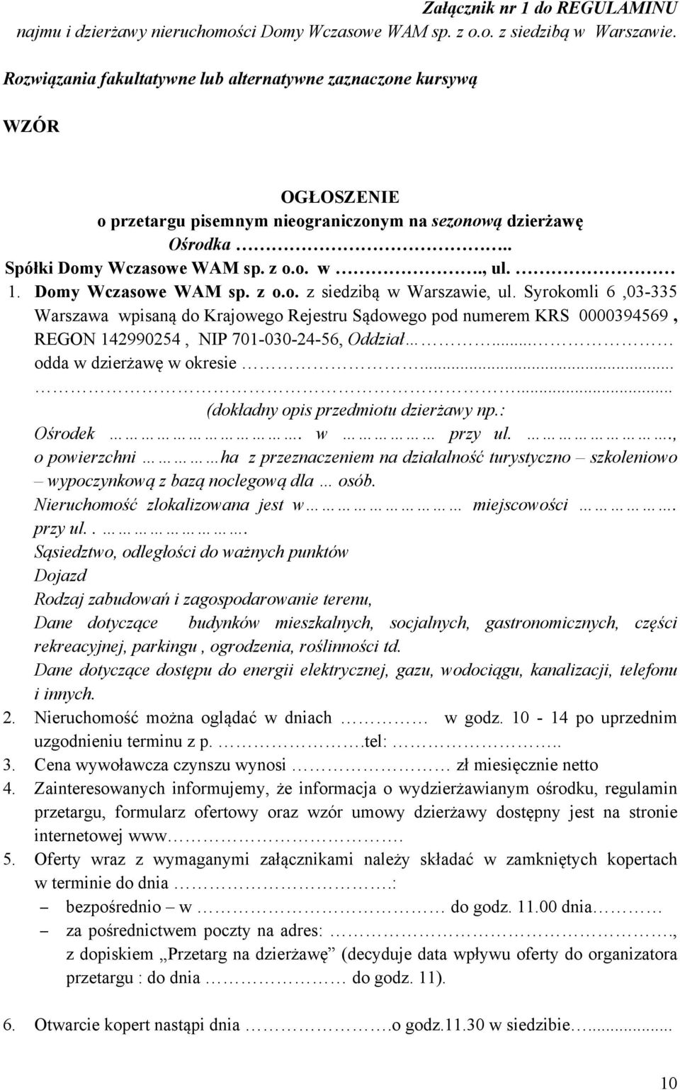 Domy Wczasowe WAM sp. z o.o. z siedzibą w Warszawie, ul. Syrokomli 6,03-335 Warszawa wpisaną do Krajowego Rejestru Sądowego pod numerem KRS 0000394569, REGON 142990254, NIP 701-030-24-56, Oddział.