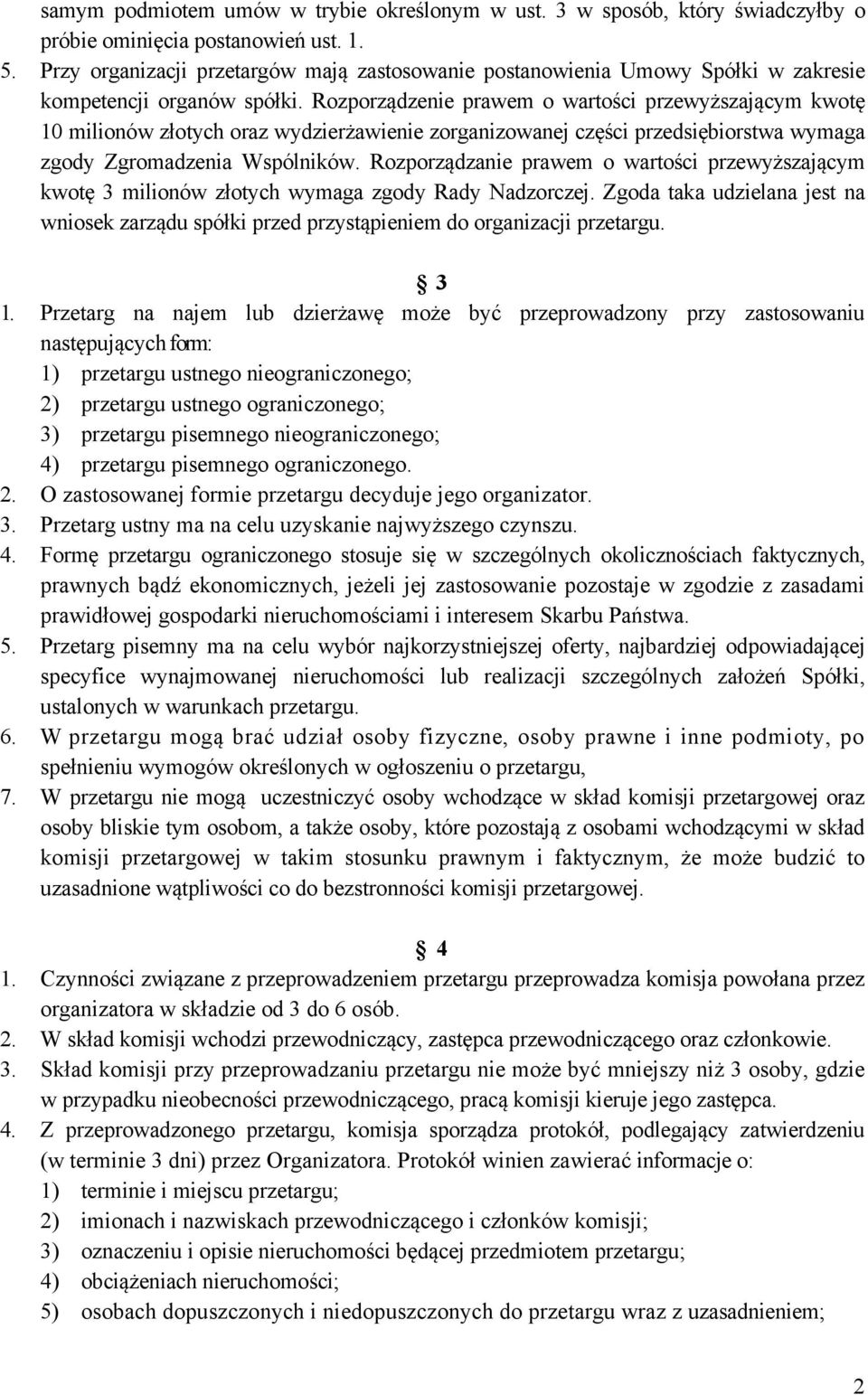 Rozporządzenie prawem o wartości przewyższającym kwotę 10 milionów złotych oraz wydzierżawienie zorganizowanej części przedsiębiorstwa wymaga zgody Zgromadzenia Wspólników.