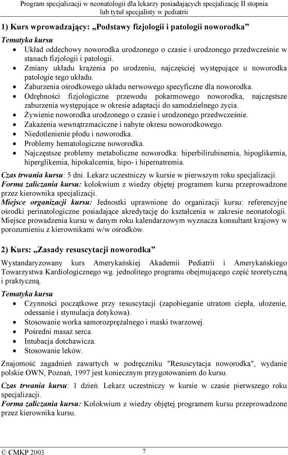 Odrębności fizjologiczne przewodu pokarmowego noworodka, najczęstsze zaburzenia występujące w okresie adaptacji do samodzielnego życia.