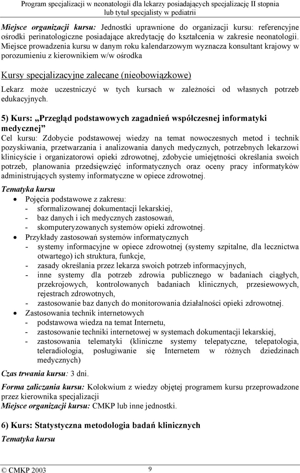 tych kursach w zależności od własnych potrzeb edukacyjnych.