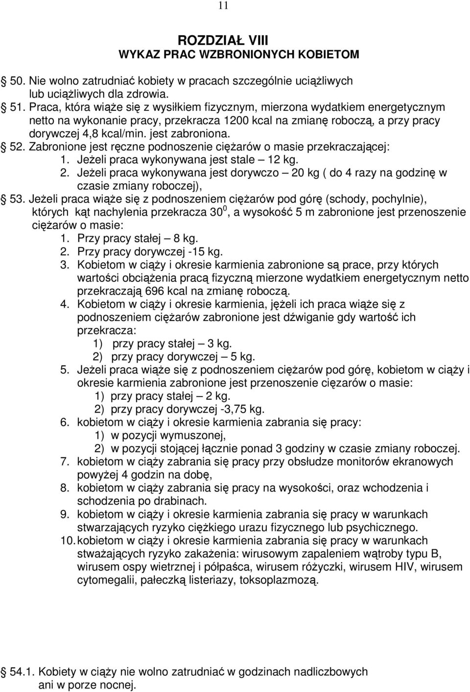 Zabronione jest rczne podnoszenie ciarów o masie przekraczajcej: 1. Jeeli praca wykonywana jest stale 12 kg. 2.