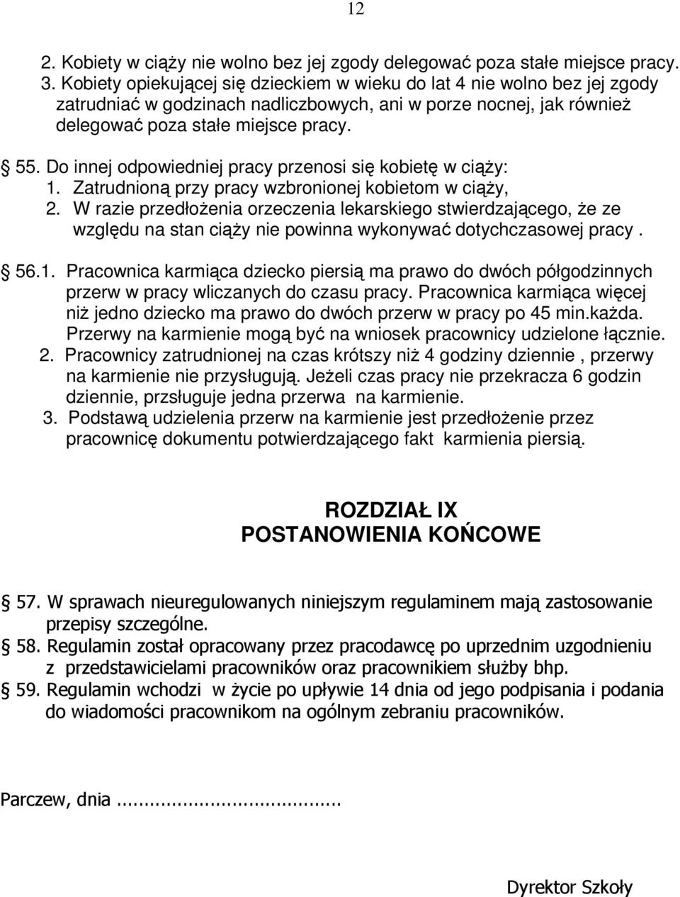 Do innej odpowiedniej pracy przenosi si kobiet w ciy: 1. Zatrudnion przy pracy wzbronionej kobietom w ciy, 2.