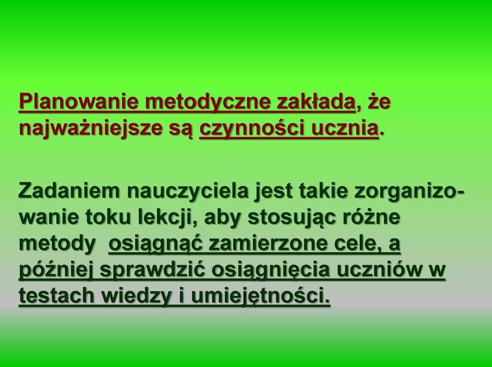 Zadaniem nauczyciela jest takie zorganizowanie toku lekcji, aby