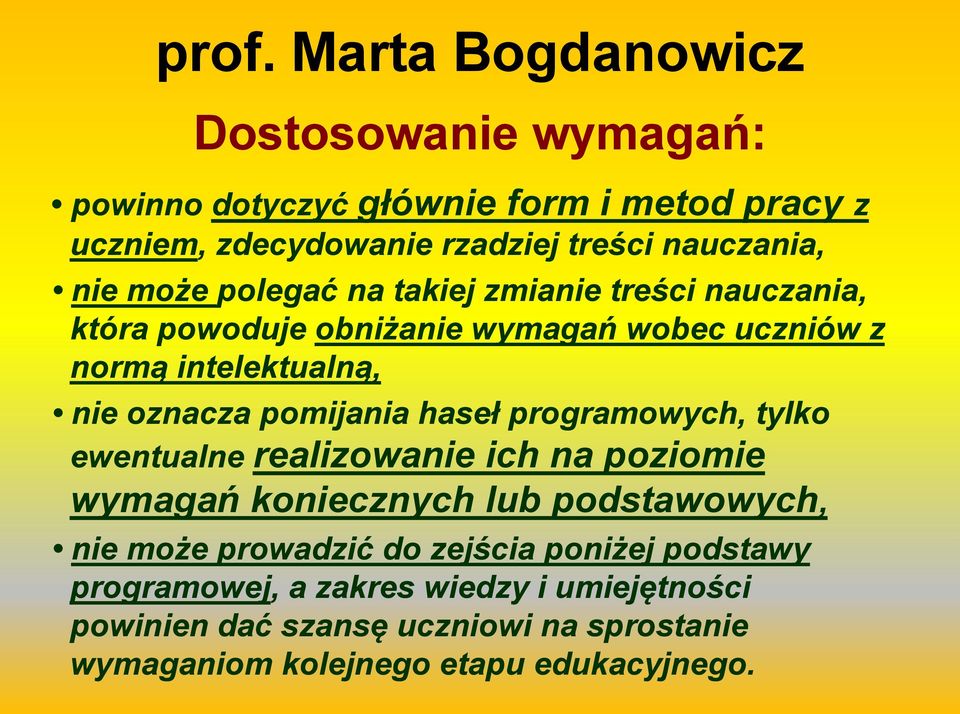 pomijania haseł programowych, tylko ewentualne realizowanie ich na poziomie wymagań koniecznych lub podstawowych, nie może prowadzić do