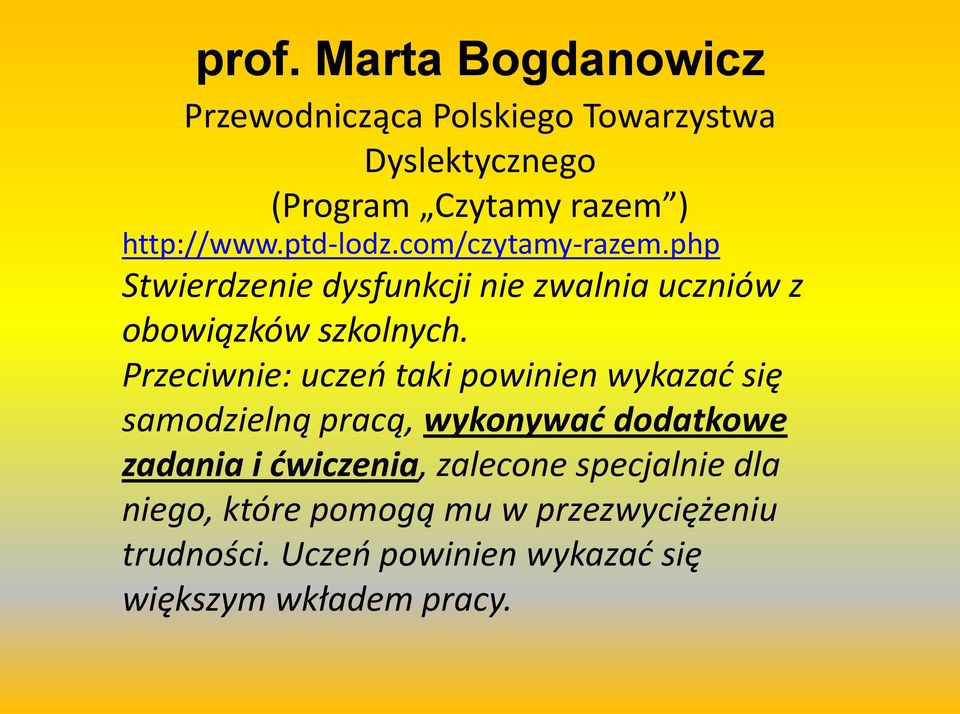 Przeciwnie: uczeo taki powinien wykazad się samodzielną pracą, wykonywad dodatkowe zadania i dwiczenia,