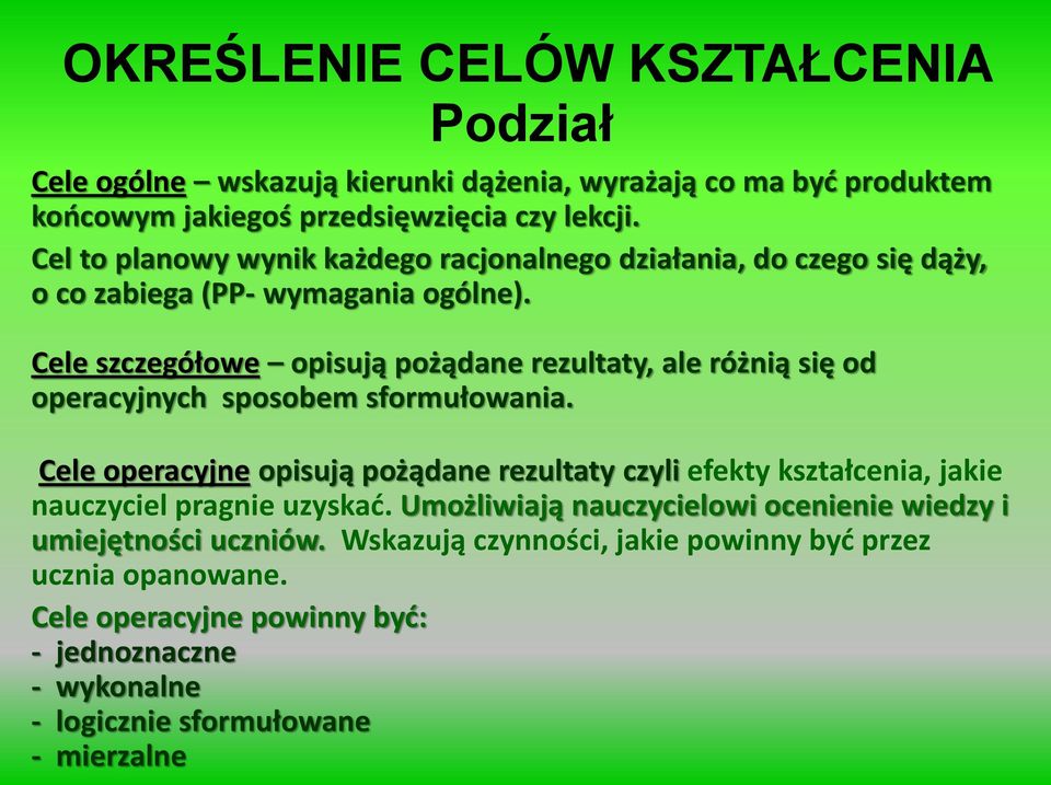 Cele szczegółowe opisują pożądane rezultaty, ale różnią się od operacyjnych sposobem sformułowania.