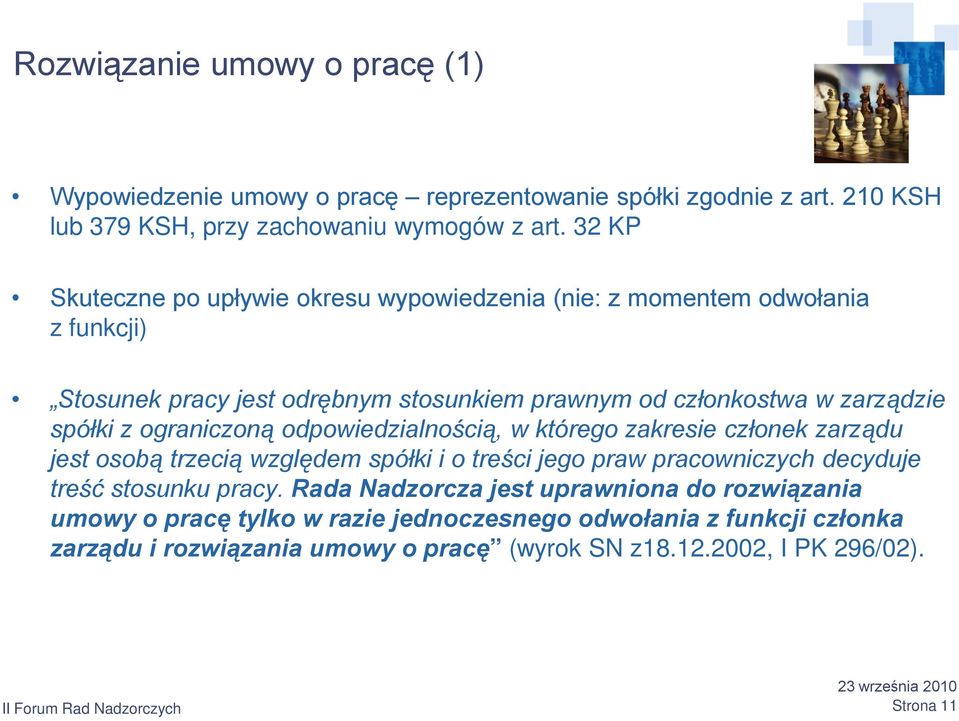 ograniczoną odpowiedzialnością, w którego zakresie członek zarządu jest osobą trzecią względem spółki i o treści jego praw pracowniczych decyduje treść stosunku pracy.