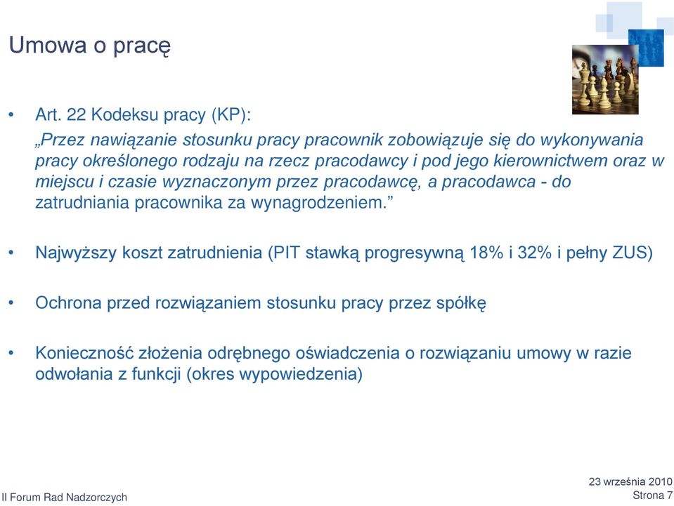 pracodawcy i pod jego kierownictwem oraz w miejscu i czasie wyznaczonym przez pracodawcę, a pracodawca - do zatrudniania pracownika za