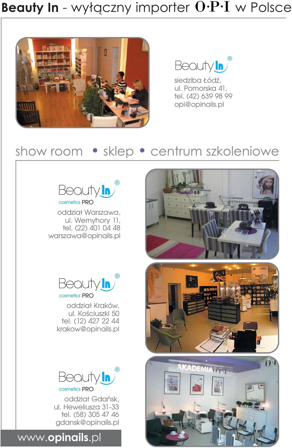 Wernyhory 11, tel. (22) 401 04 48 warszawa@opinails.pl oddział Kraków, ul. Kościuszki 50 tel.