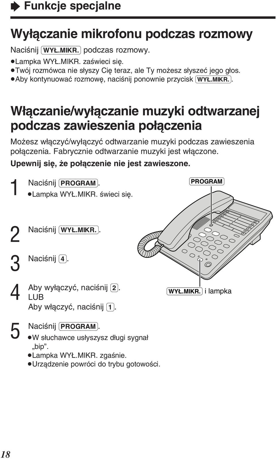 Wìàczanie/wyìàczanie muzyki odtwarzanej podczas zawieszenia poìàczenia Moëesz wìàczyã/wyìàczyã odtwarzanie muzyki podczas zawieszenia poìàczenia.