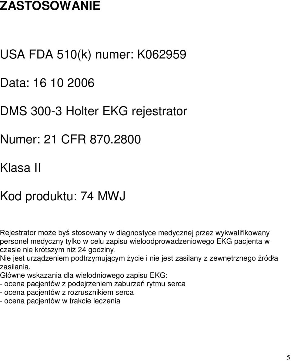 wieloodprowadzeniowego EKG pacjenta w czasie nie krótszym niż 24 godziny.