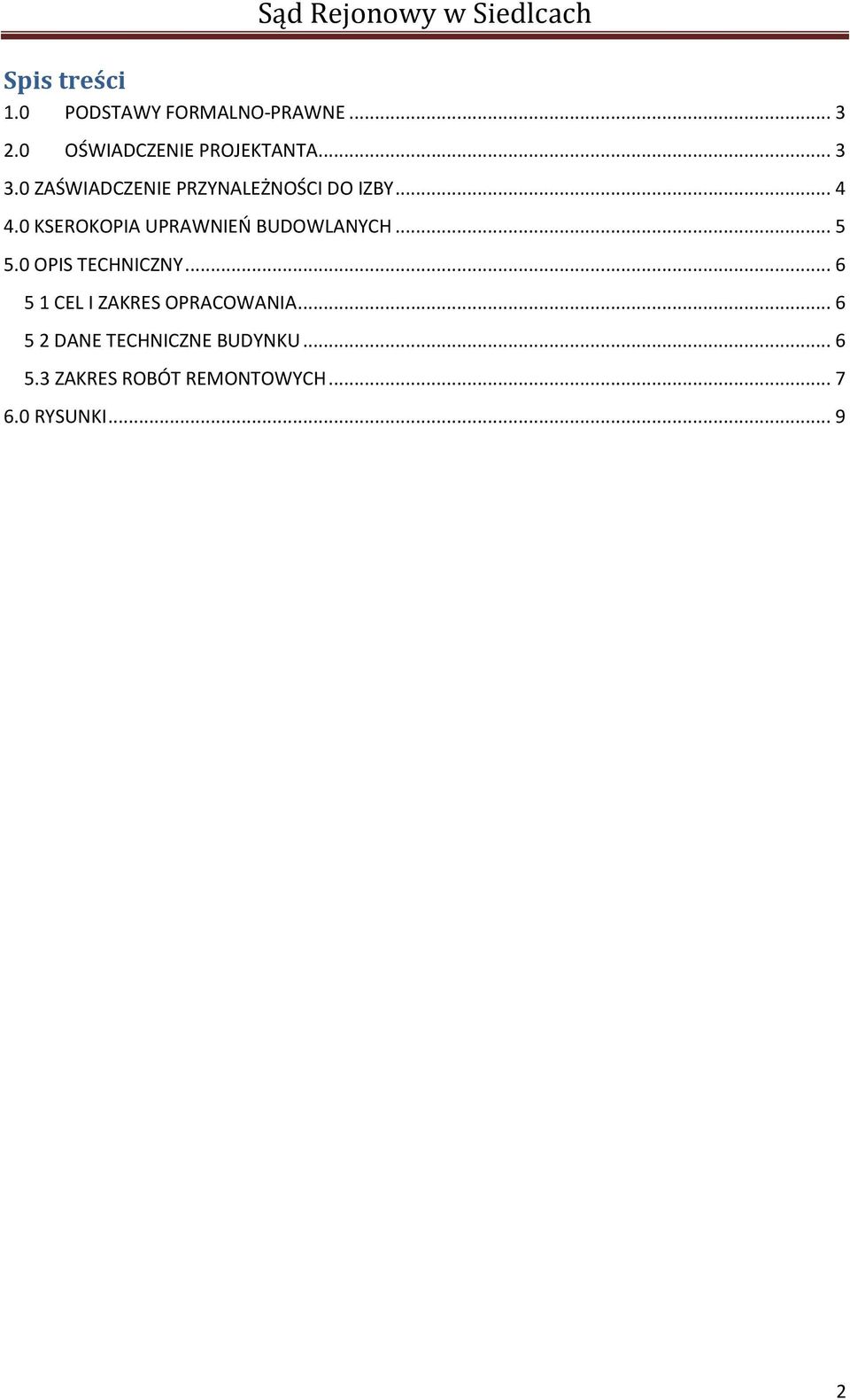 0 KSEROKOPIA UPRAWNIEŃ BUDOWLANYCH... 5 5.0 OPIS TECHNICZNY.