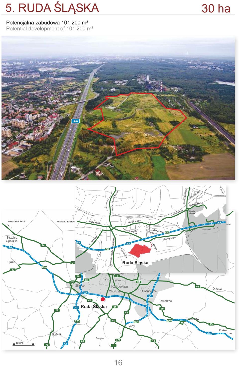 Opolskie A4 Ujazd 40 94 E40 94 A4 78 Gliwice 88 A4 Kochłowicka Tarnowskie A4 Góry E40 78 Marszałka Józefa Piłsudskiego Bytom Będzin 4 Ruda Śląska Cegielniana A Katowice Chorzów