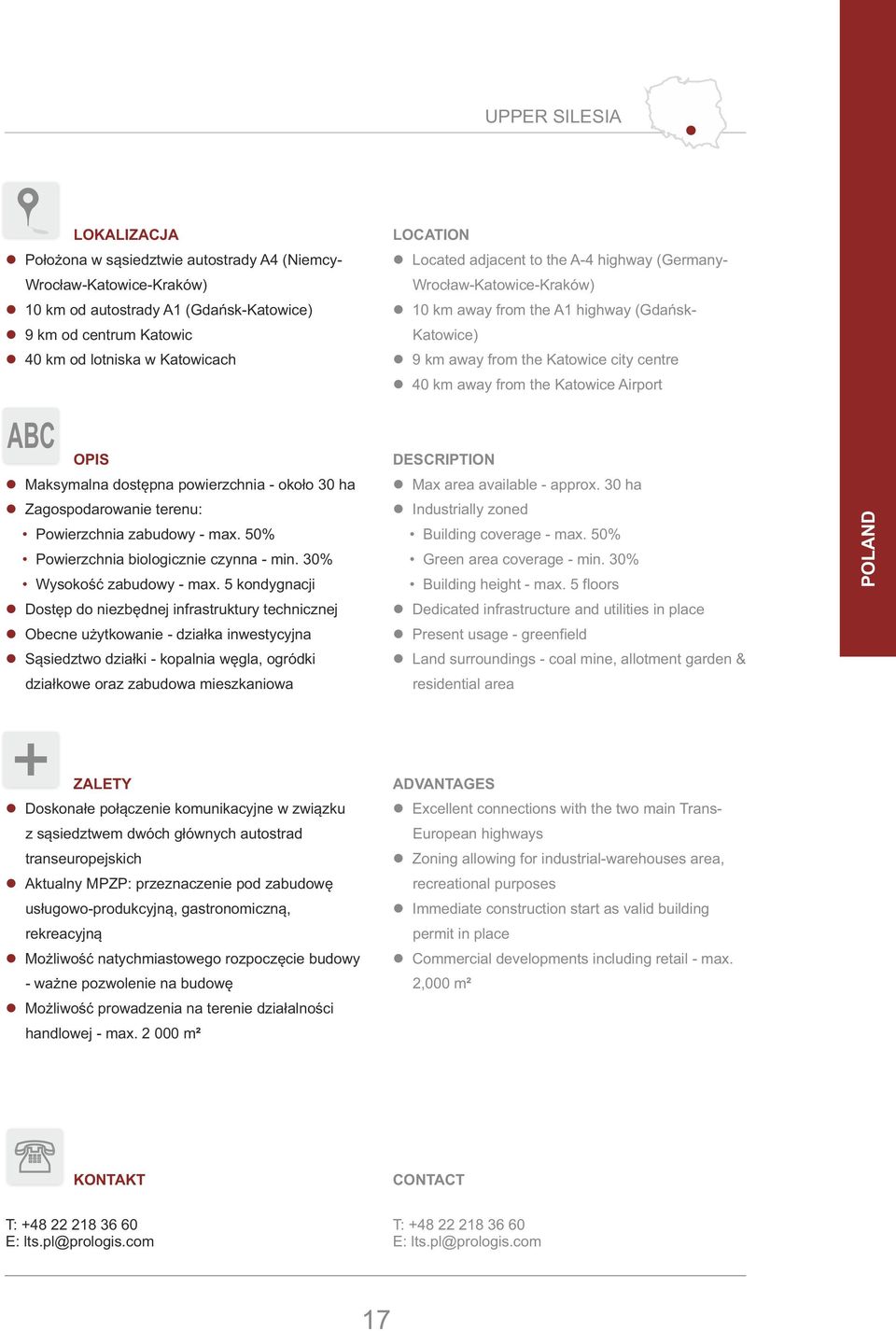 Katowice Airport ABC OPIS l Maksymalna dostępna powierzchnia - około 30 ha l Zagospodarowanie terenu: Powierzchnia zabudowy - max. 50% Powierzchnia biologicznie czynna - min.