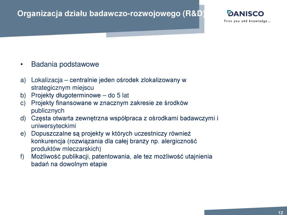 współpraca z ośrodkami badawczymi i uniwersyteckimi e) Dopuszczalne są projekty w których uczestniczy również konkurencja (rozwiązania dla