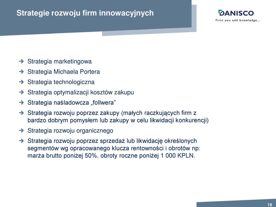 dobrym pomysłem lub zakupy w celu likwidacji konkurencji) Strategia rozwoju organicznego Strategia rozwoju poprzez sprzedaż lub