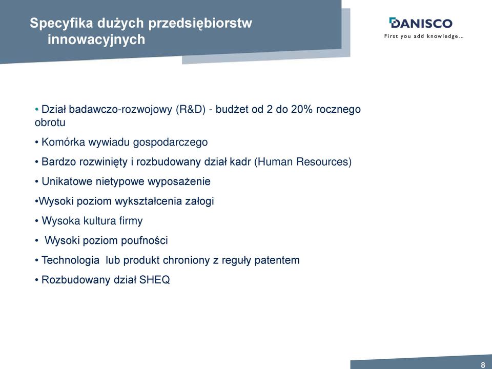 (Human Resources) Unikatowe nietypowe wyposażenie Wysoki poziom wykształcenia załogi Wysoka