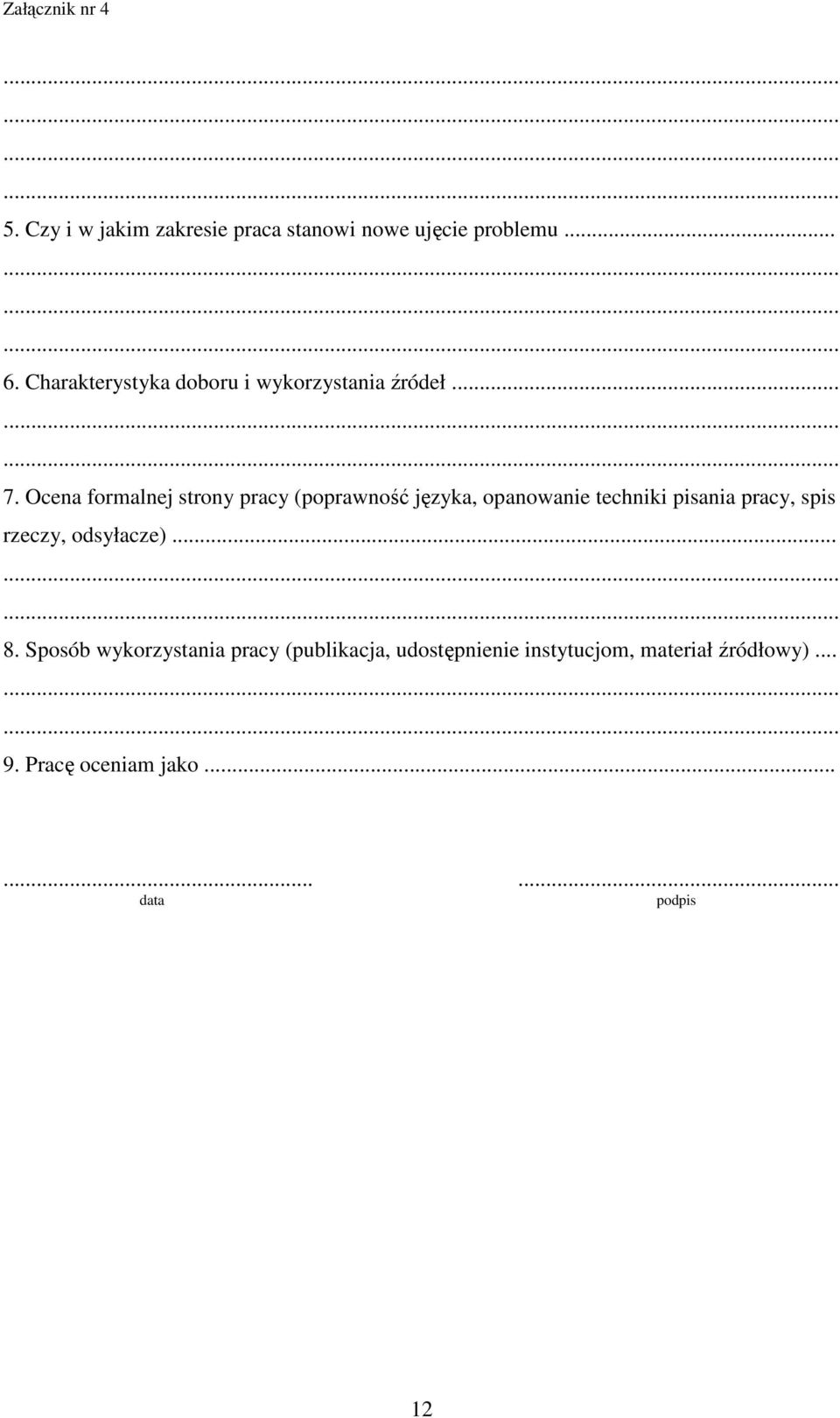 Ocena formalnej strony pracy (poprawność języka, opanowanie techniki pisania pracy, spis