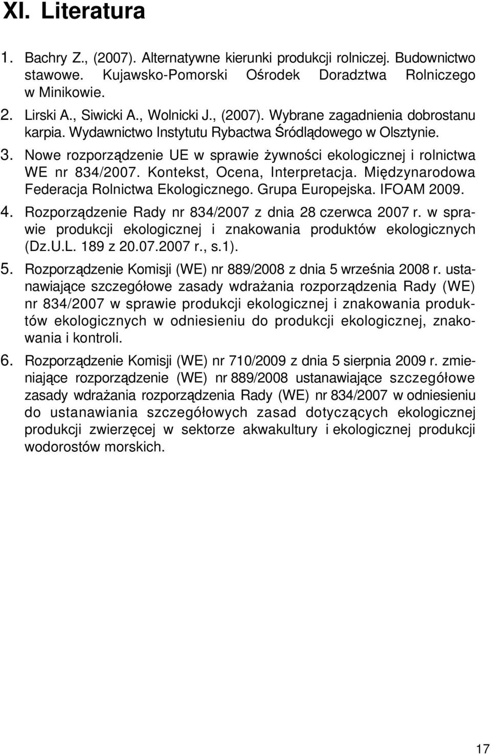 Kontekst, Ocena, Interpretacja. Międzynarodowa Federacja Rolnictwa Ekologicznego. Grupa Europejska. IFOAM 2009. 4. Rozporządzenie Rady nr 834/2007 z dnia 28 czerwca 2007 r.