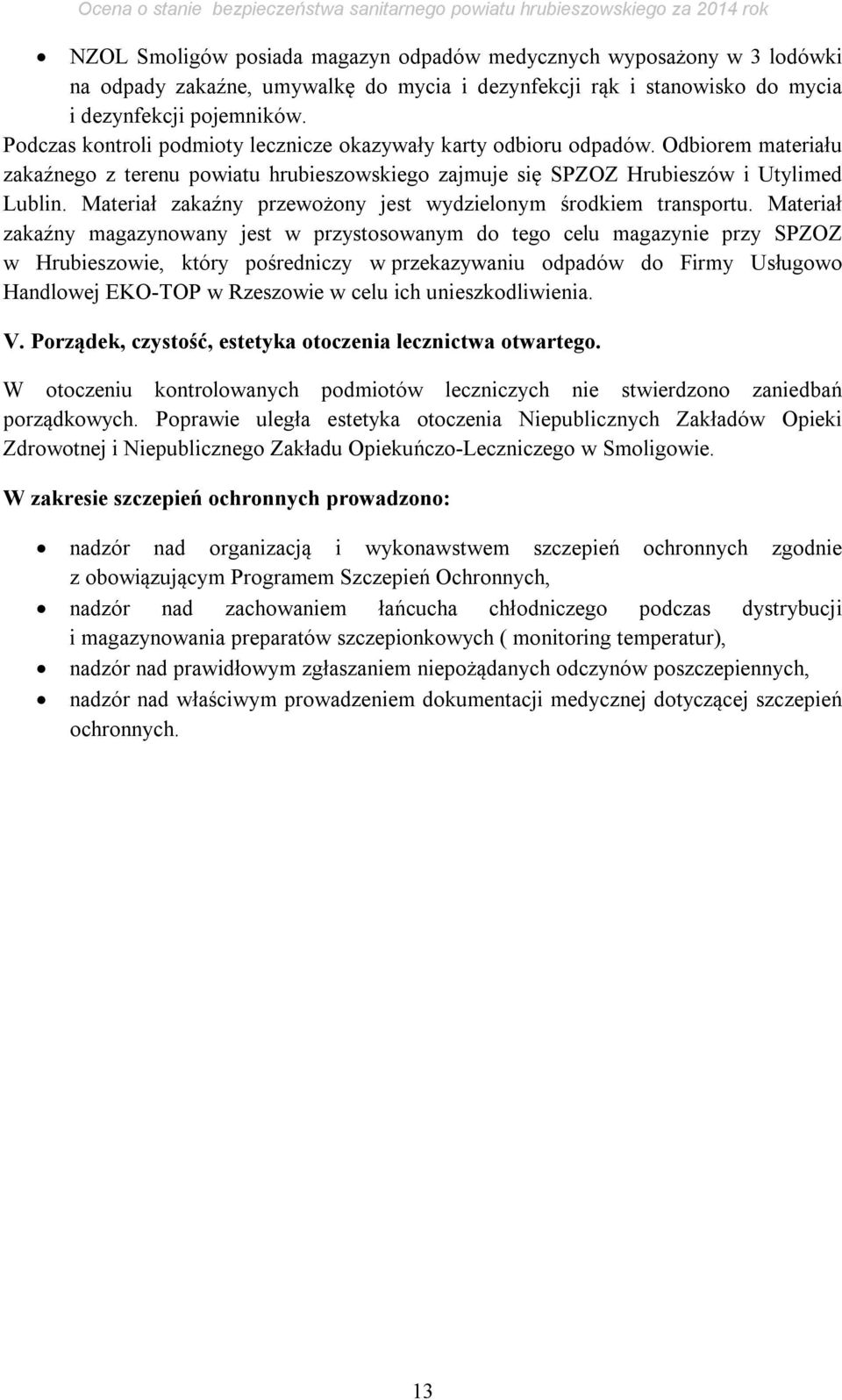 Materiał zakaźny przewożony jest wydzielonym środkiem transportu.