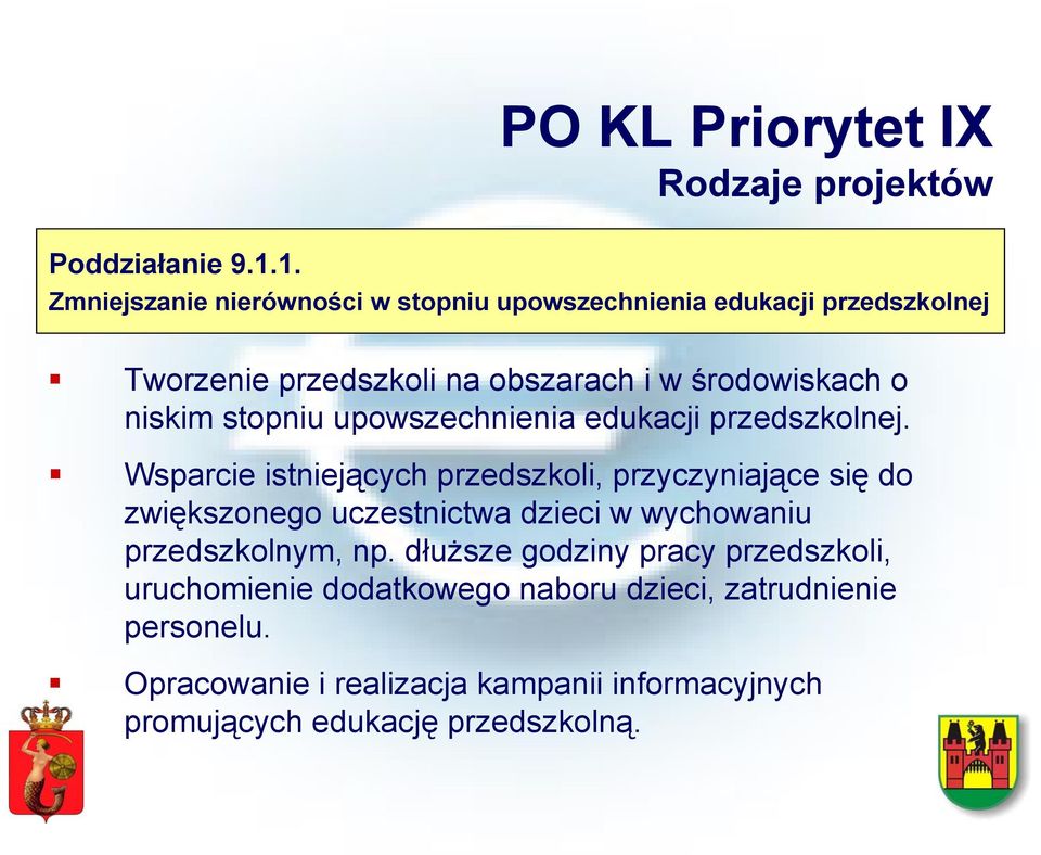 niskim stopniu upowszechnienia edukacji przedszkolnej.