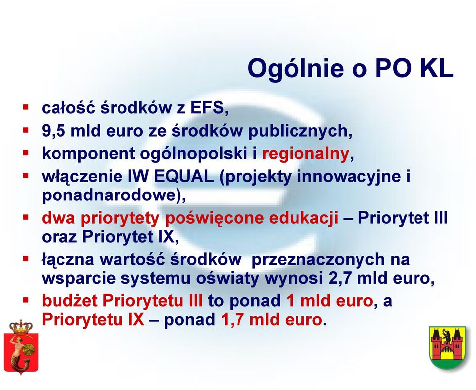 edukacji Priorytet III oraz Priorytet IX, łączna wartość środków przeznaczonych na wsparcie systemu