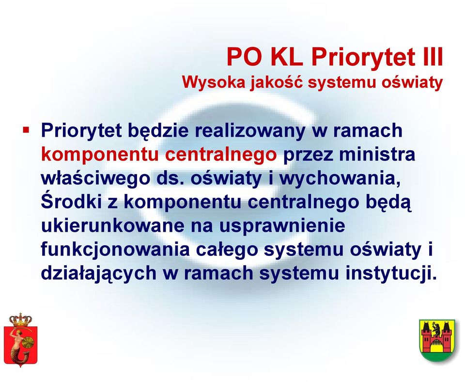 oświaty i wychowania, Środki z komponentu centralnego będą ukierunkowane na