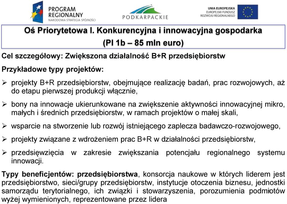 badań, prac rozwojowych, aż do etapu pierwszej produkcji włącznie, bony na innowacje ukierunkowane na zwiększenie aktywności innowacyjnej mikro, małych i średnich przedsiębiorstw, w ramach projektów