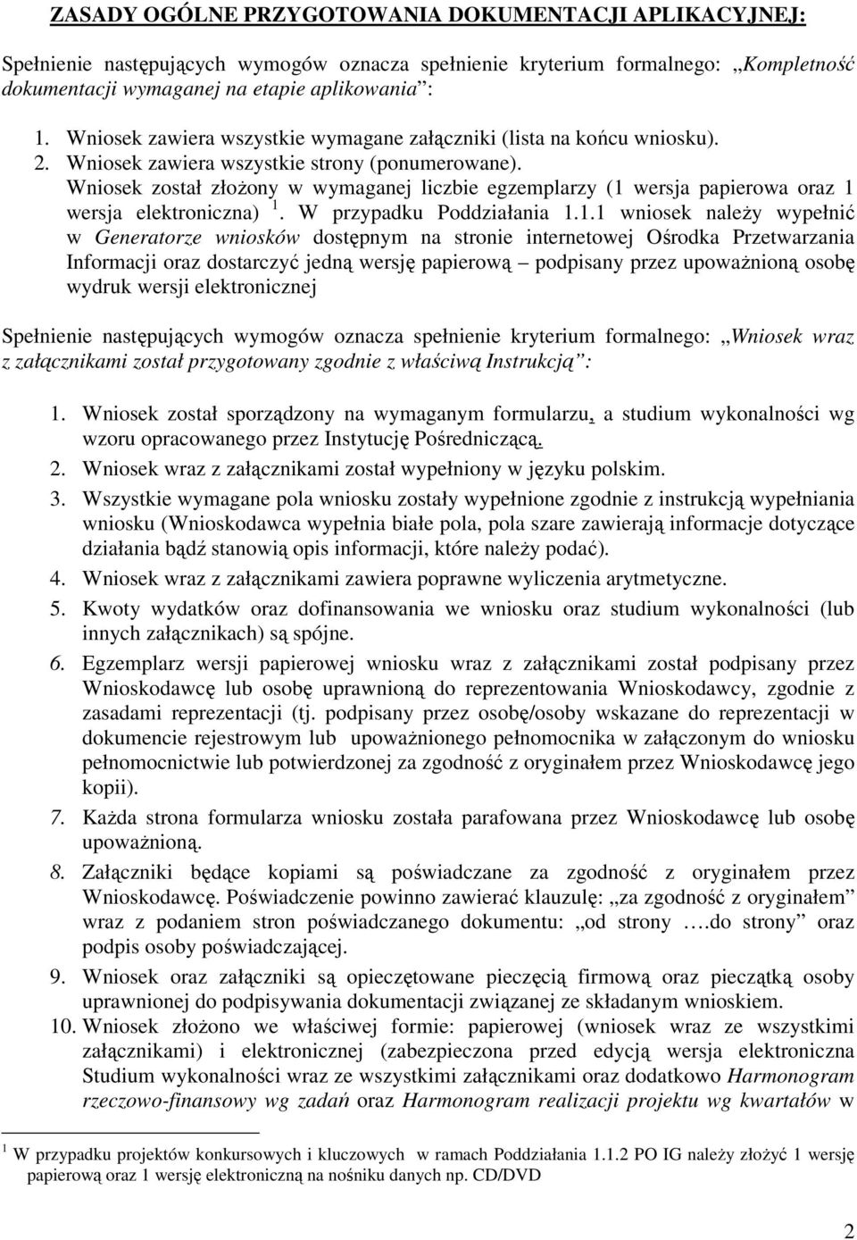 Wniosek został złożony w wymaganej liczbie egzemplarzy (1 