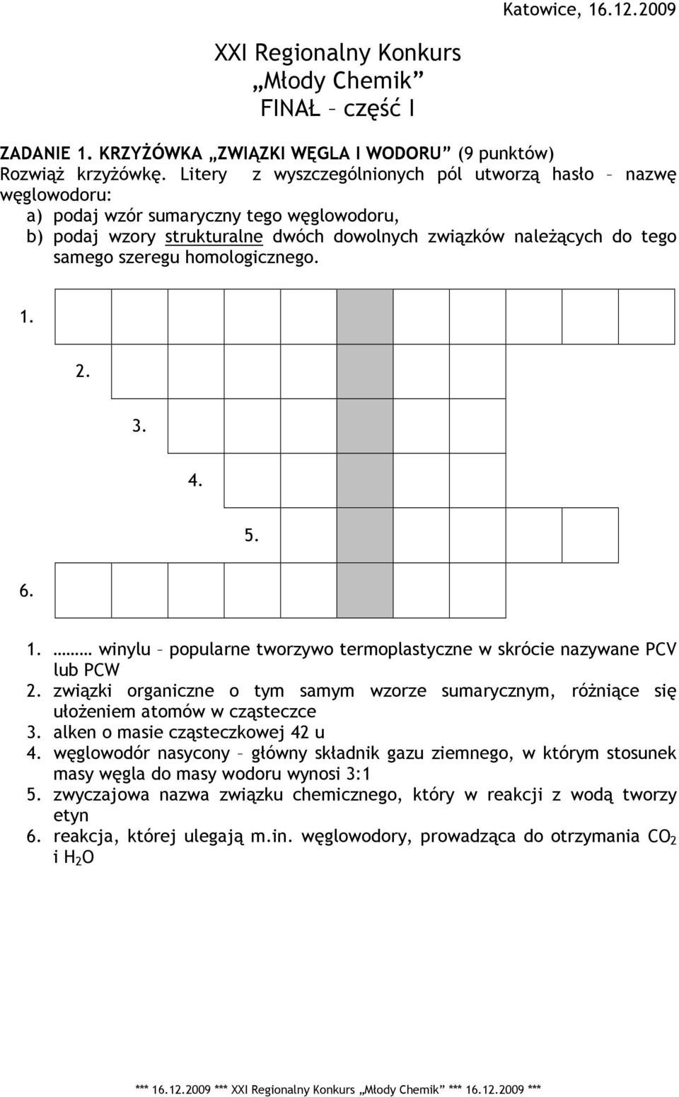 homologicznego. 1. 2. 3. 4. 5. 6. 1. winylu popularne tworzywo termoplastyczne w skrócie nazywane PCV lub PCW 2.