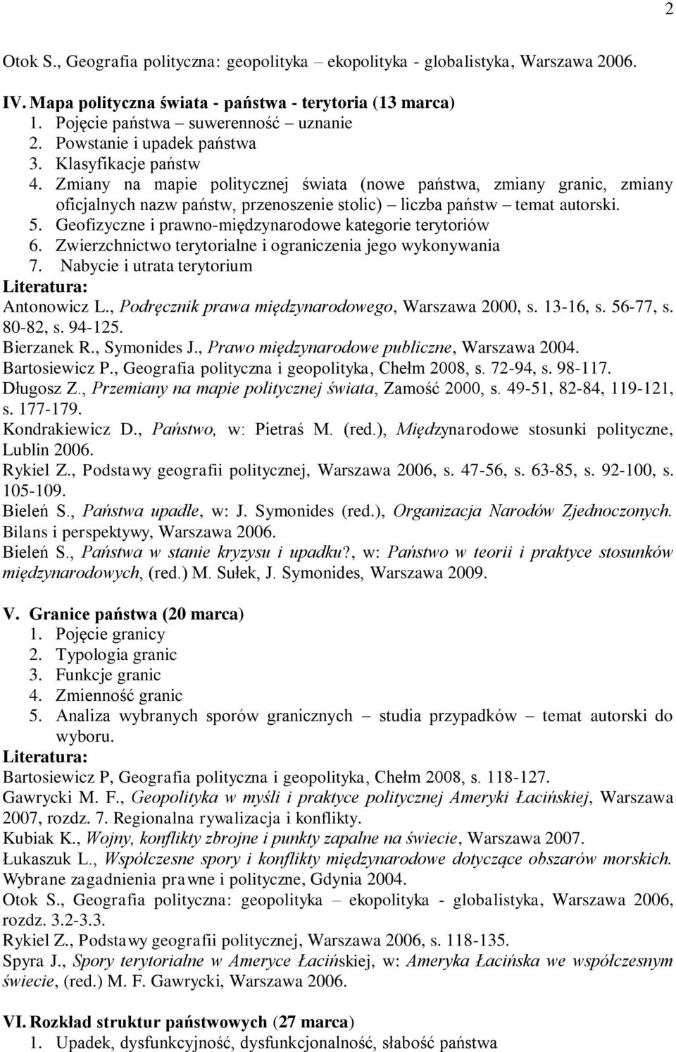 5. Geofizyczne i prawno-międzynarodowe kategorie terytoriów 6. Zwierzchnictwo terytorialne i ograniczenia jego wykonywania 7. Nabycie i utrata terytorium Antonowicz L.