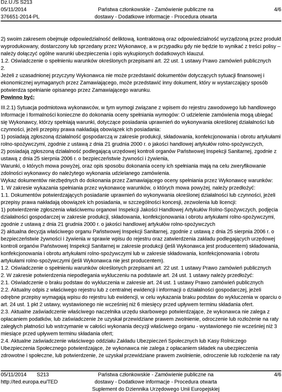 Jeżeli z uzasadnionej przyczyny Wykonawca nie może przedstawić dokumentów dotyczących sytuacji finansowej i ekonomicznej wymaganych przez Zamawiającego, może przedstawić inny dokument, który w