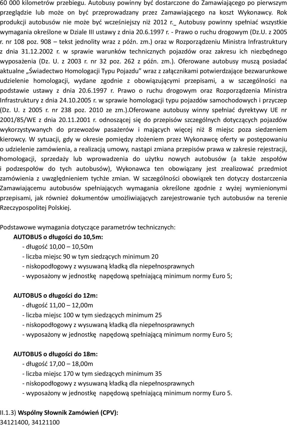 nr 108 poz. 908 tekst jednolity wraz z późn. zm.) oraz w Rozporządzeniu Ministra Infrastruktury z dnia 31.12.2002 r.