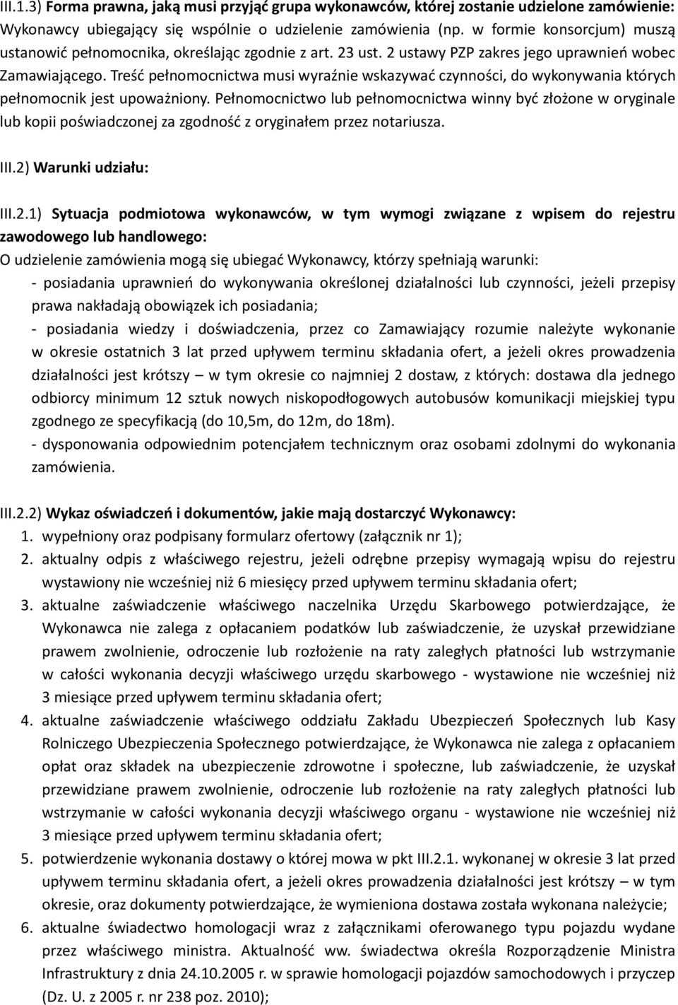 Treśd pełnomocnictwa musi wyraźnie wskazywad czynności, do wykonywania których pełnomocnik jest upoważniony.