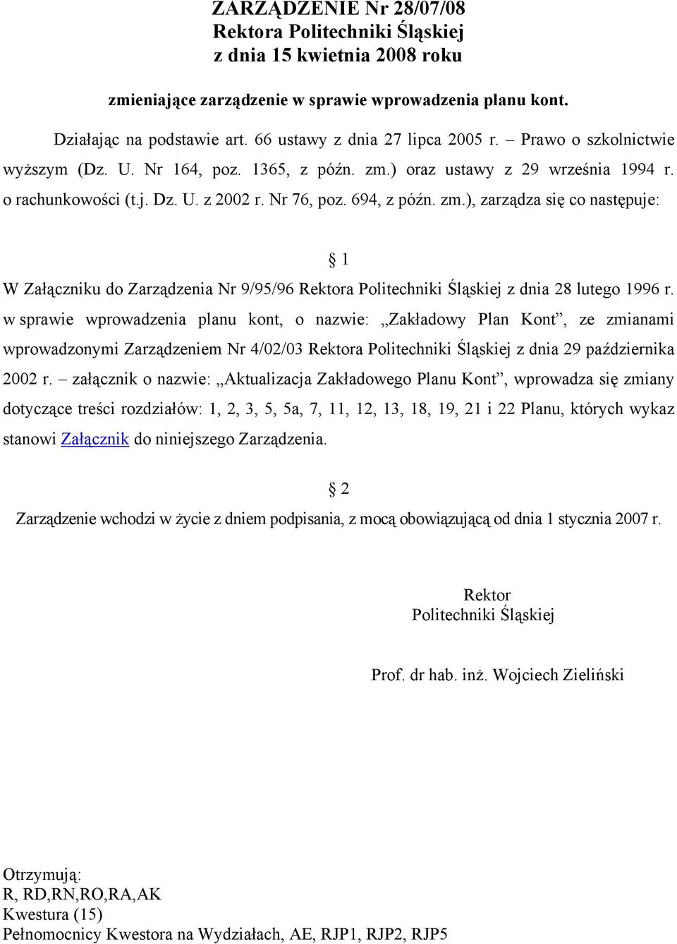 zm.), zarządza się co następuje: 1 W Załączniku do Zarządzenia Nr 9/95/96 Rektora Politechniki Śląskiej z dnia 28 lutego 1996 r.