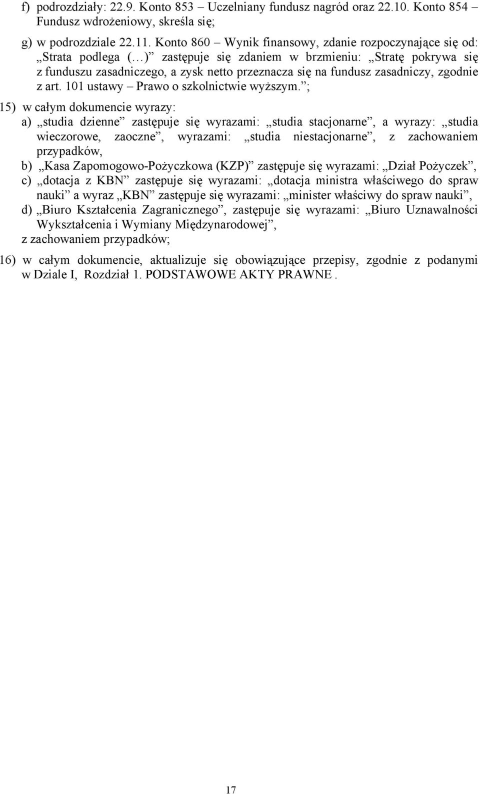 zasadniczy, zgodnie z art. 101 ustawy Prawo o szkolnictwie wyższym.