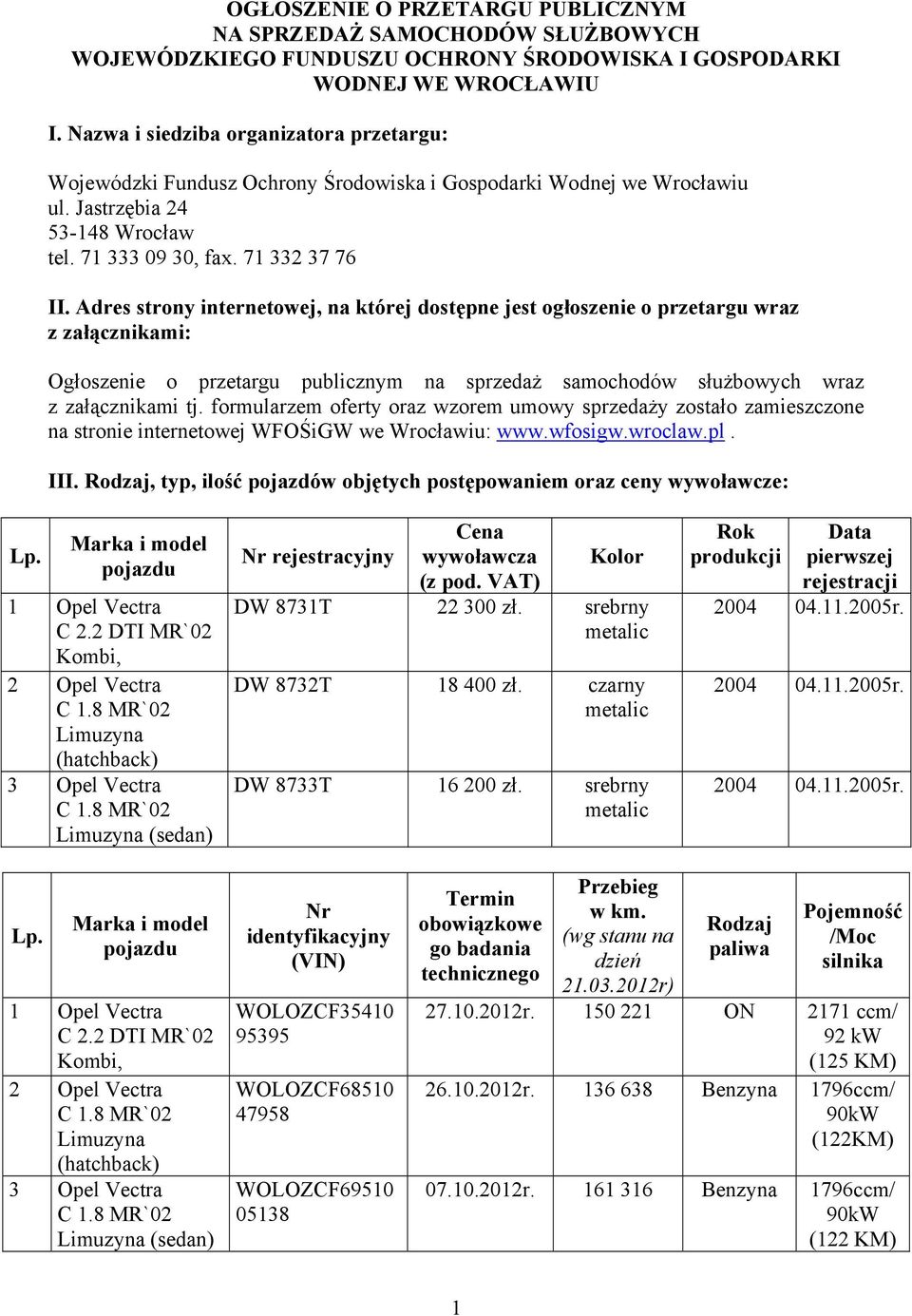 Adres strony internetowej, na której dostępne jest ogłoszenie o przetargu wraz z załącznikami: Ogłoszenie o przetargu publicznym na sprzedaż samochodów służbowych wraz z załącznikami tj.