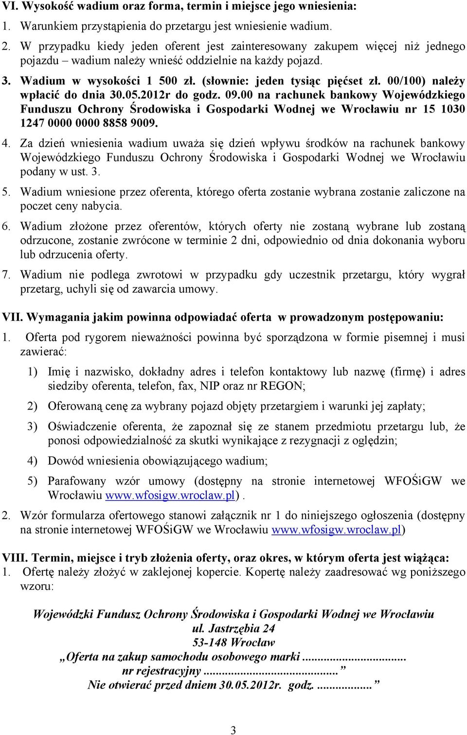 (słownie: jeden tysiąc pięćset zł. 00/100) należy wpłacić do dnia 30.05.2012r do godz. 09.