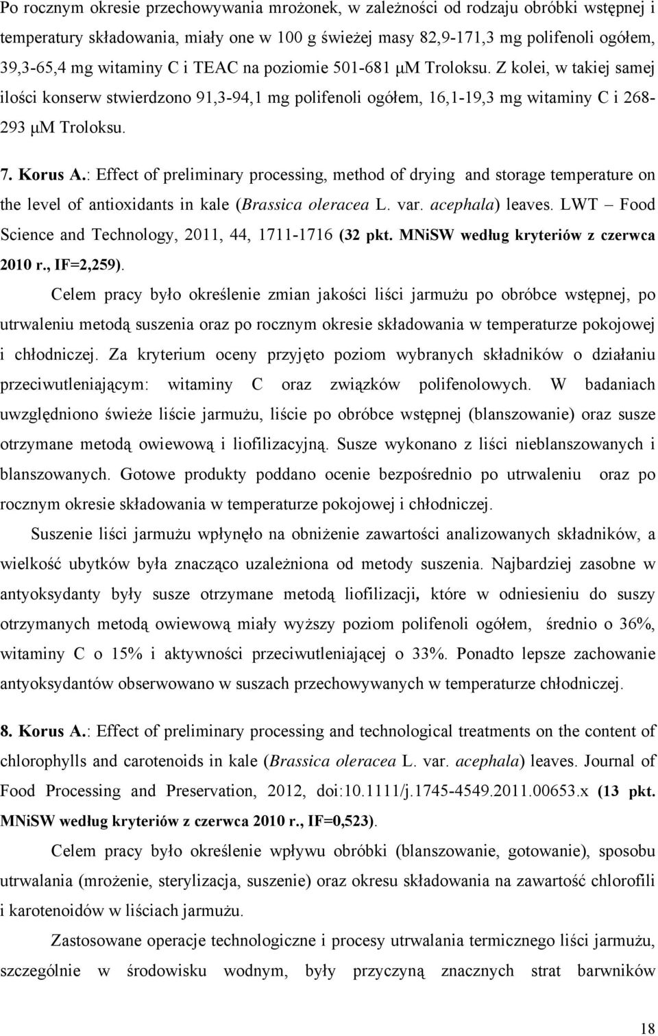 : Effect of preliminary processing, method of drying and storage temperature on the level of antioxidants in kale (Brassica oleracea L. var. acephala) leaves.