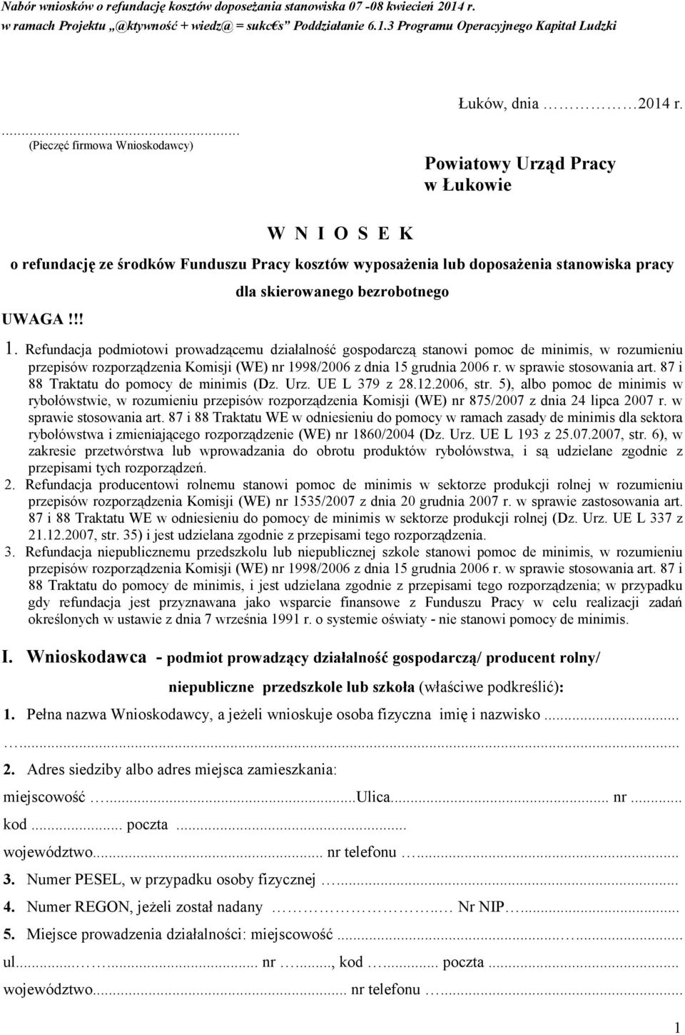 Refundacja podmiotowi prowadzącemu działalność gospodarczą stanowi pomoc de minimis, w rozumieniu przepisów rozporządzenia Komisji (WE) nr 1998/2006 z dnia 15 grudnia 2006 r. w sprawie stosowania art.