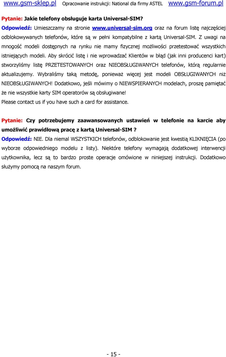 Z uwagi na mnogość modeli dostępnych na rynku nie mamy fizycznej możliwości przetestować wszystkich istniejących modeli.