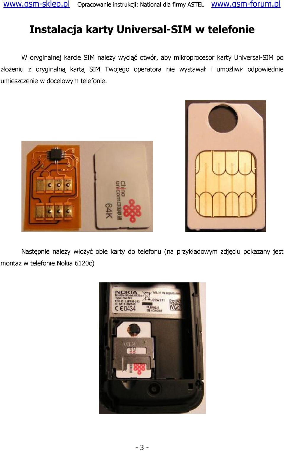 wystawał i umożliwił odpowiednie umieszczenie w docelowym telefonie.