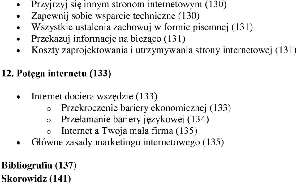 12. Potęga internetu (133) Internet dociera wszędzie (133) o Przekroczenie bariery ekonomicznej (133) o Przełamanie bariery