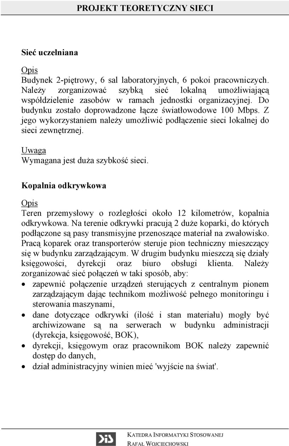 Kopalnia odkrywkowa Teren przemysłowy o rozległości około 12 kilometrów, kopalnia odkrywkowa.